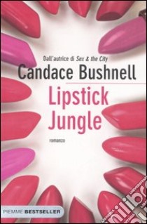 Lipstick jungle libro di Bushnell Candace