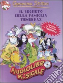 Il segreto della famiglia Tenebrax. Con audiolibro. CD audio  di Stilton Geronimo