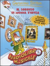 Il sorriso di Monna Topisa. Con audiolibro. CD audio  di Stilton Geronimo