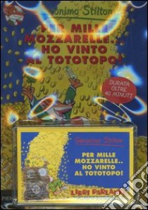 Per mille mozzarelle... ho vinto al tototopo! Con audiolibro  di Stilton Geronimo