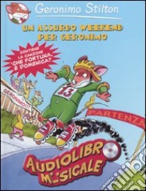 Un assurdo weekend per Geronimo. Con audiolibro. CD Audio  di Stilton Geronimo