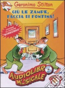 Giù le zampe, faccia di fontina! Con audiolibro. CD Audio  di Stilton Geronimo