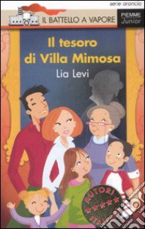 Il tesoro di Villa Mimosa. Ediz. illustrata libro di Levi Lia