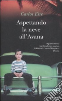 Aspettando la neve all'Avana libro di Eire Carlos