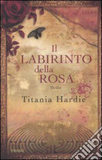 Il labirinto della rosa libro di Hardie Titania