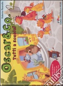 Tutti a scuola! Oscar & Co.. Ediz. illustrata libro di Pavanello Roberto; Vegetti Finzi Silvia