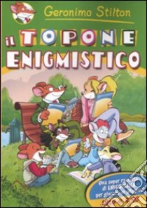 Il topone enigmistico. Ediz. illustrata libro di Stilton Geronimo