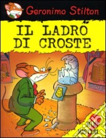 Il ladro di croste libro di Stilton Geronimo