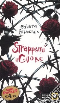 Strappami il cuore libro di Palazzolo Chiara