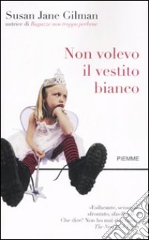 Non volevo il vestito bianco libro di Gilman Susan J.