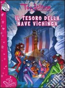 Il tesoro della nave vichinga. Ediz. illustrata libro di Stilton Tea