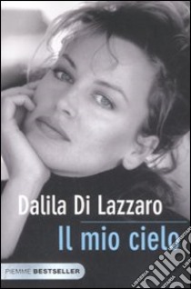 Il mio cielo. La mia lotta contro il dolore libro di Di Lazzaro Dalila