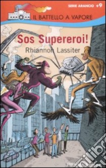 SOS Supereroi! libro di Lassiter Rhiannon