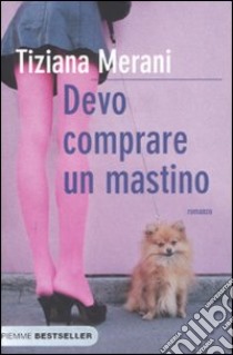 Devo comprare un mastino libro di Merani Tiziana