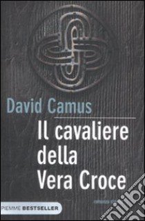 Il cavaliere della vera croce libro di Camus David