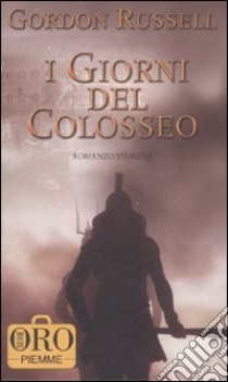 I giorni del colosseo libro di Gordon Russell