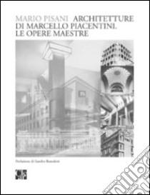 Architetture di Marcello Piacentini. Le opere maestre libro di Pisani Mario