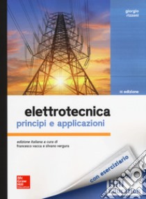 Elettrotecnica. Principi e applicazioni libro di Rizzoni Giorgio; Vacca F. (cur.); Vergura S. (cur.)