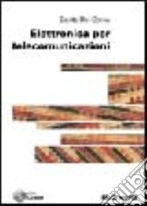 Elettronica per telecomunicazioni. Con CD-ROM libro di Del Corso Dante