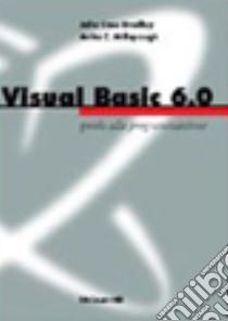 Visual Basic 6.0. Guida alla programmazione libro di Bradley Case Julia - Millspaugh Anita C.