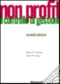 Non profit: il controllo di gestione libro di Anthony Robert N. - Young David W.