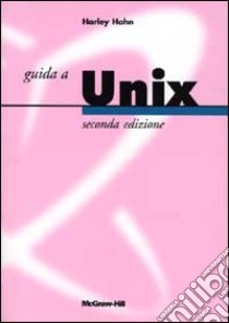 Guida a Unix libro di Hahn Harley