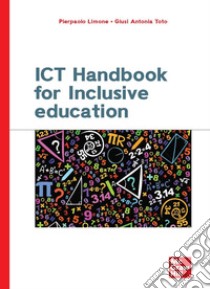 ICT handbook for inclusive education libro di Limone Pierpaolo; Toto Giusi Antonia