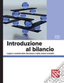 Introduzione al bilancio. Logica e metodo delle rilevazioni e delle sintesi contabili libro di Russo Paolo