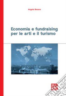 Economia e fundraising per le arti e il turismo libro di Besana Angela