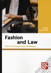 Fashion and law. Current trends and new challenges libro di Del Vecchio Angela