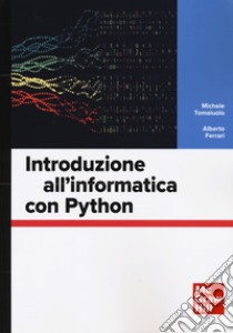 Introduzione all'informatica con Python libro di Tomaiuolo Michele; Ferrari Alberto