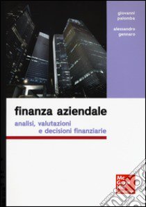 Finanza aziendale. Analisi, valutazioni e decisioni finanziarie libro di Palomba Giovanni; Gennaro Alessandro