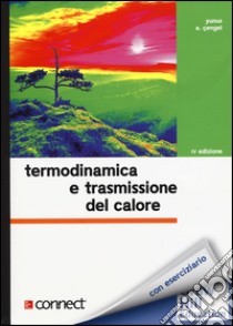 Termodinamica e trasmissione del calore. Con aggiornamento online libro di Çengel Yunus A.; Dall'Ò G. (cur.); Sarto L. (cur.)