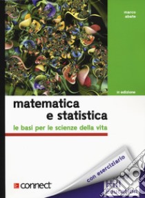 Matematica e statistica. Le basi per le scienze della vita. Con Connect libro di Abate Marco