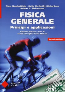 Fisica generale. Principi e applicazioni. Con connect libro di Giambattista Alan; McCarthy Richardson Betty; Richardson Robert C.; Mariani P. (cur.); Carsughi A. (cur.)