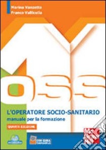 L'operatore socio-sanitario. Manuale per la formazione libro di Vanzetta Marina - Vallicella Franco