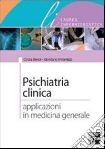 Psichiatria clinica. Applicazioni in medicina generale libro di Bressi Cinzia; Invernizzi Giordano