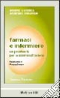 Farmaci e infermiere. Un prontuario per la somministrazione libro di Vanzetta Marina - Volterrani Maurizio