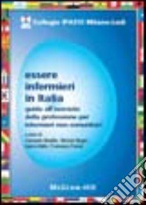 Essere infermieri in Italia. Guida all'esercizio della professione per infermieri non comunitari libro