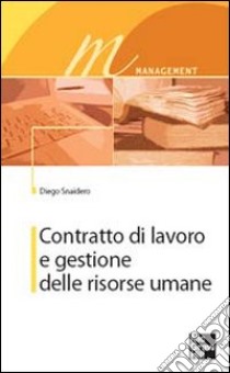 Contratto di lavoro e gestione delle risorse umane libro di Snaidero Diego