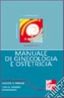 Manuale di ginecologia e ostetricia libro di Ferrari Augusto - Frigerio Luigi G.