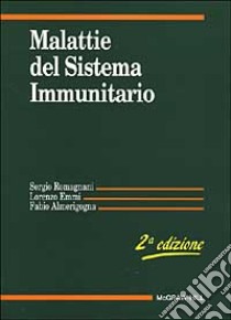Malattie del sistema immunitario libro di Romagnani Sergio; Emmi Lorenzo; Almerigogna Fabio