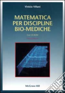 Matematica per discipline bio-mediche. Con CD-ROM libro di Villani Vinicio