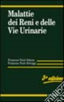 Malattie dei reni e delle vie urinarie libro di Schena Francesco P. - Selvaggi Francesco P.