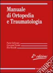 Manuale di ortopedia e traumatologia libro di Gallinaro Paolo - Peretti Giovanni - Rinaldi Elio