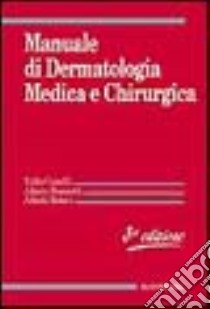 Manuale di dermatologia medica e chirurgica. Con CD-ROM libro di Cainelli Tullio - Giannetti Alberto - Rebora Alfredo