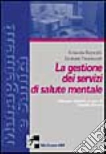 La gestione dei servizi di salute mentale libro di Reynolds Amanda - Thornicroft Graham