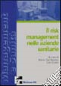 Il risk management nelle aziende sanitarie libro di Del Vecchio M. (cur.); Cosmi L. (cur.)