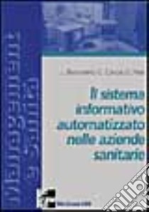 Il sistema informativo automatizzato nelle aziende sanitarie libro di Buccoliero Luca - Caccia Claudio - Nasi Greta