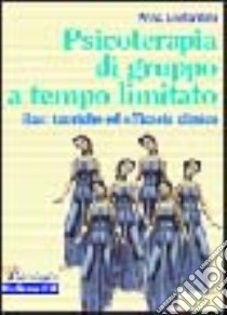 Psicoterapia di gruppo a tempo limitato. Basi teoriche ed efficacia clinica libro di Costantini Anna